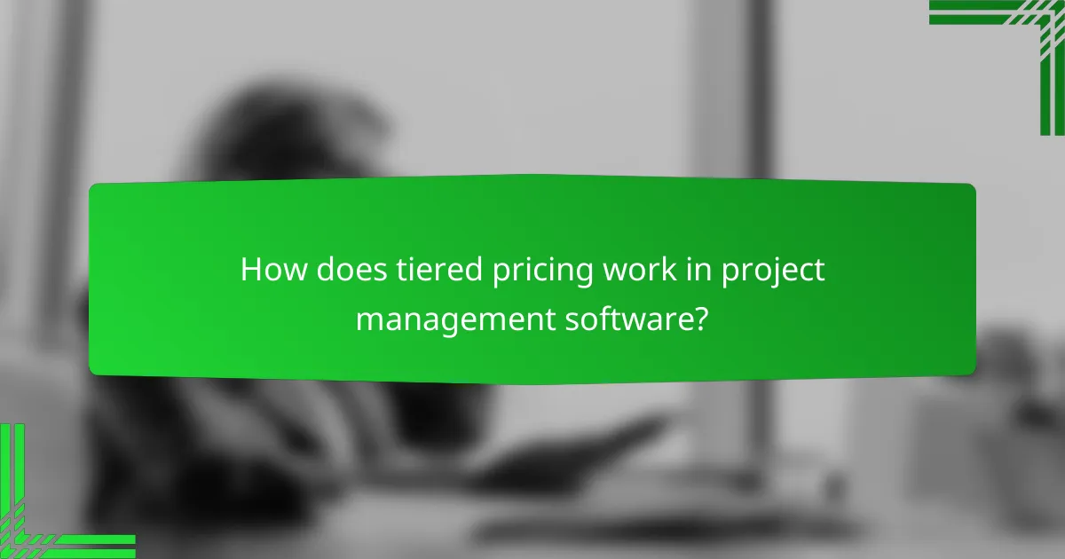 How does tiered pricing work in project management software?
