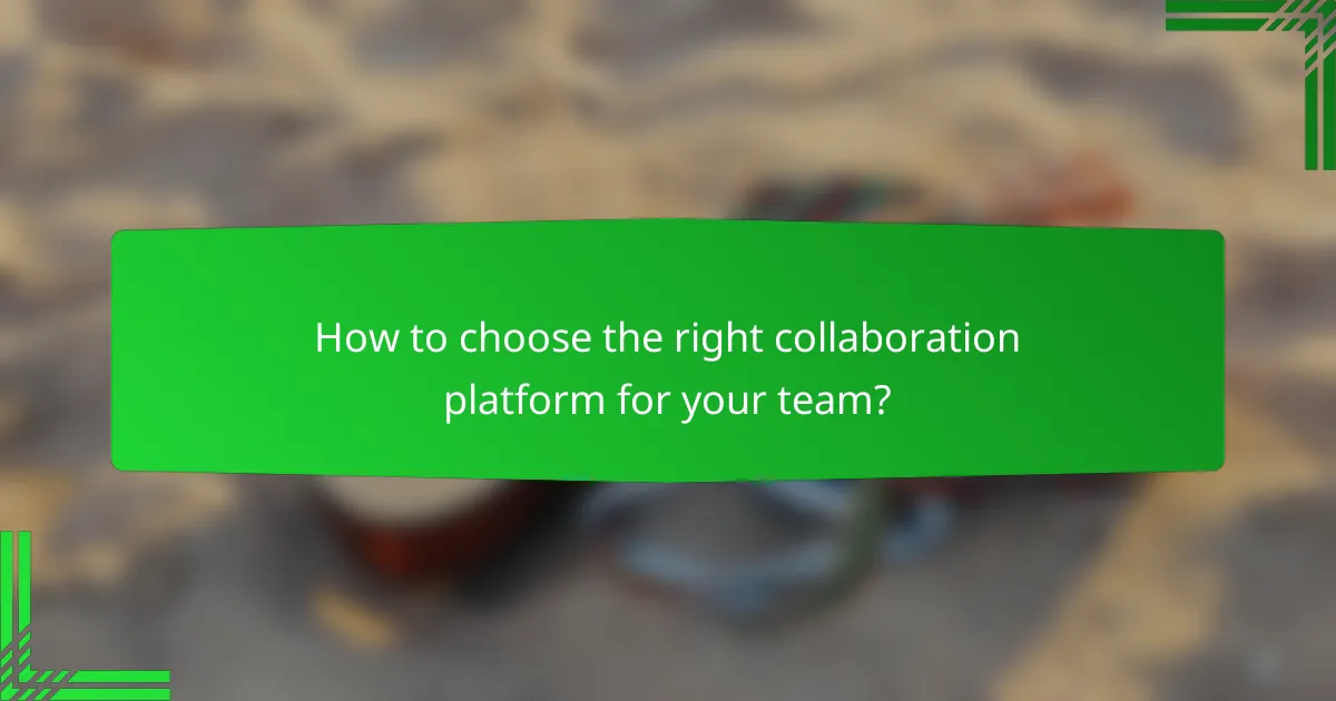 How to choose the right collaboration platform for your team?