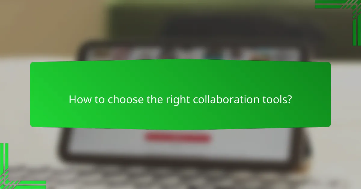 How to choose the right collaboration tools?