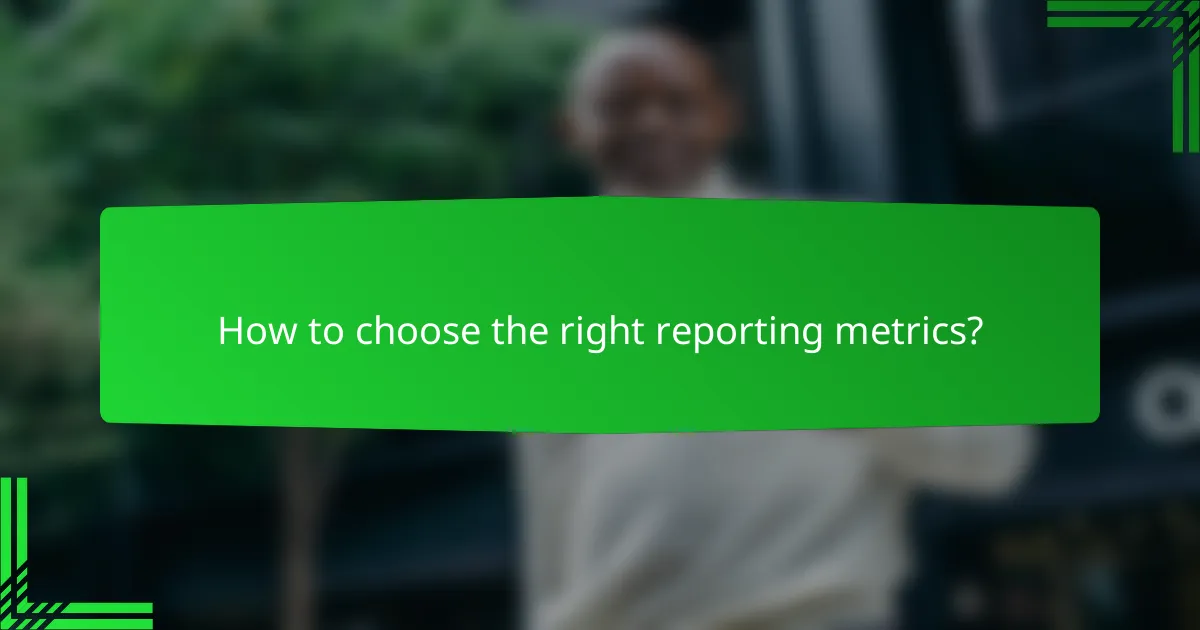 How to choose the right reporting metrics?