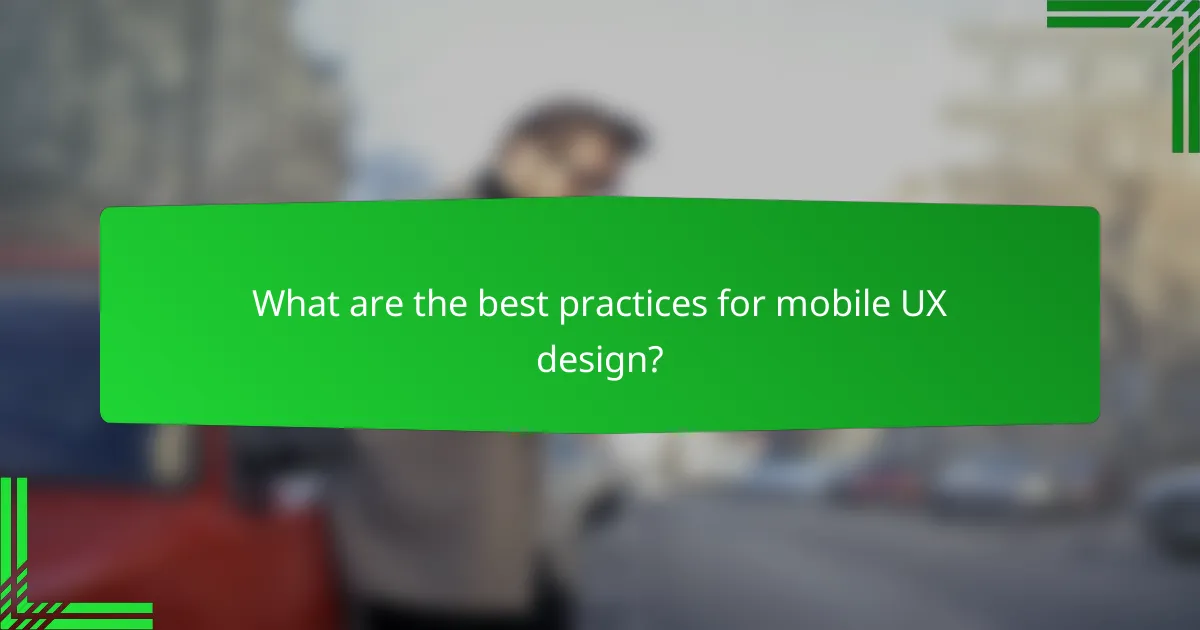 What are the best practices for mobile UX design?