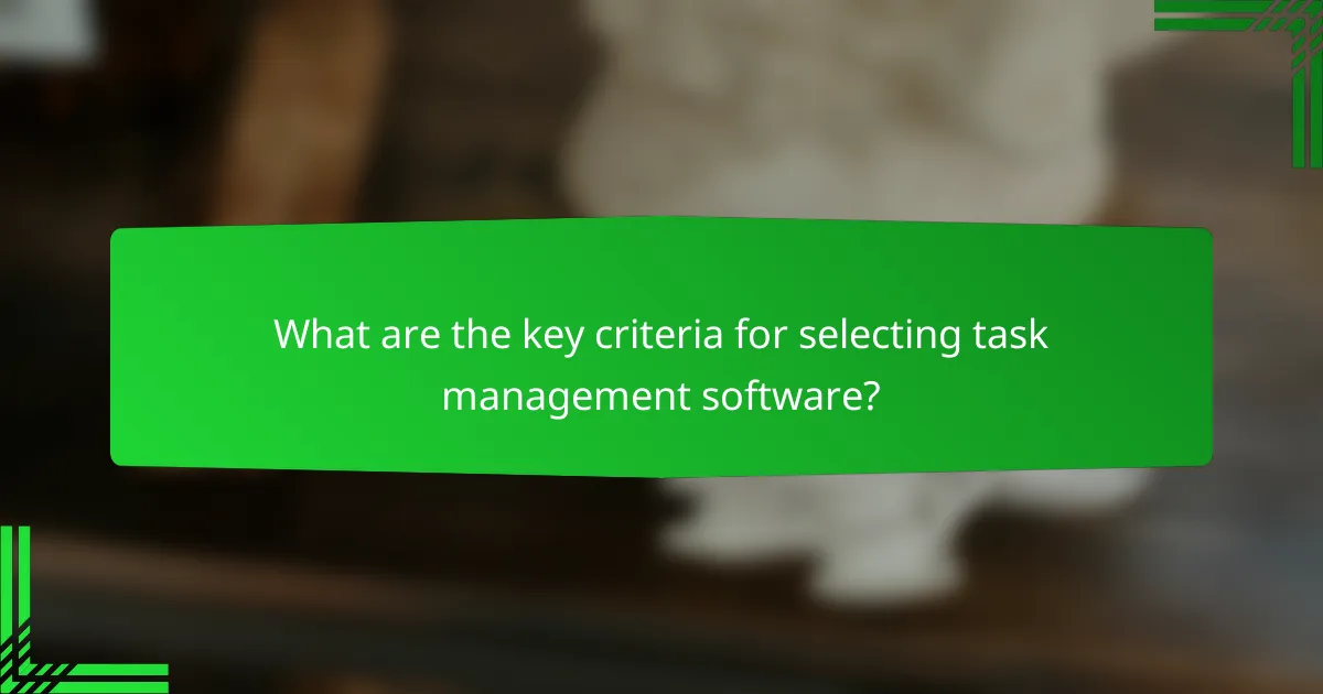 What are the key criteria for selecting task management software?