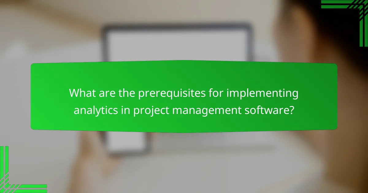 What are the prerequisites for implementing analytics in project management software?