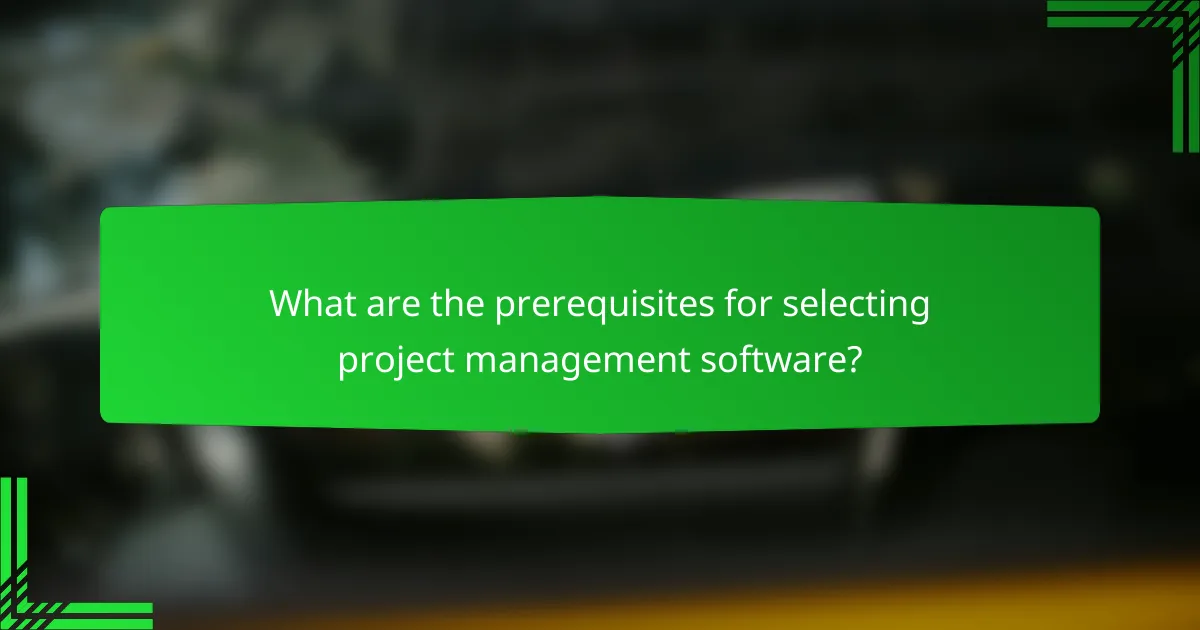 What are the prerequisites for selecting project management software?