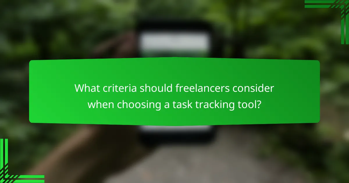 What criteria should freelancers consider when choosing a task tracking tool?