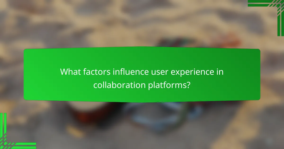 What factors influence user experience in collaboration platforms?