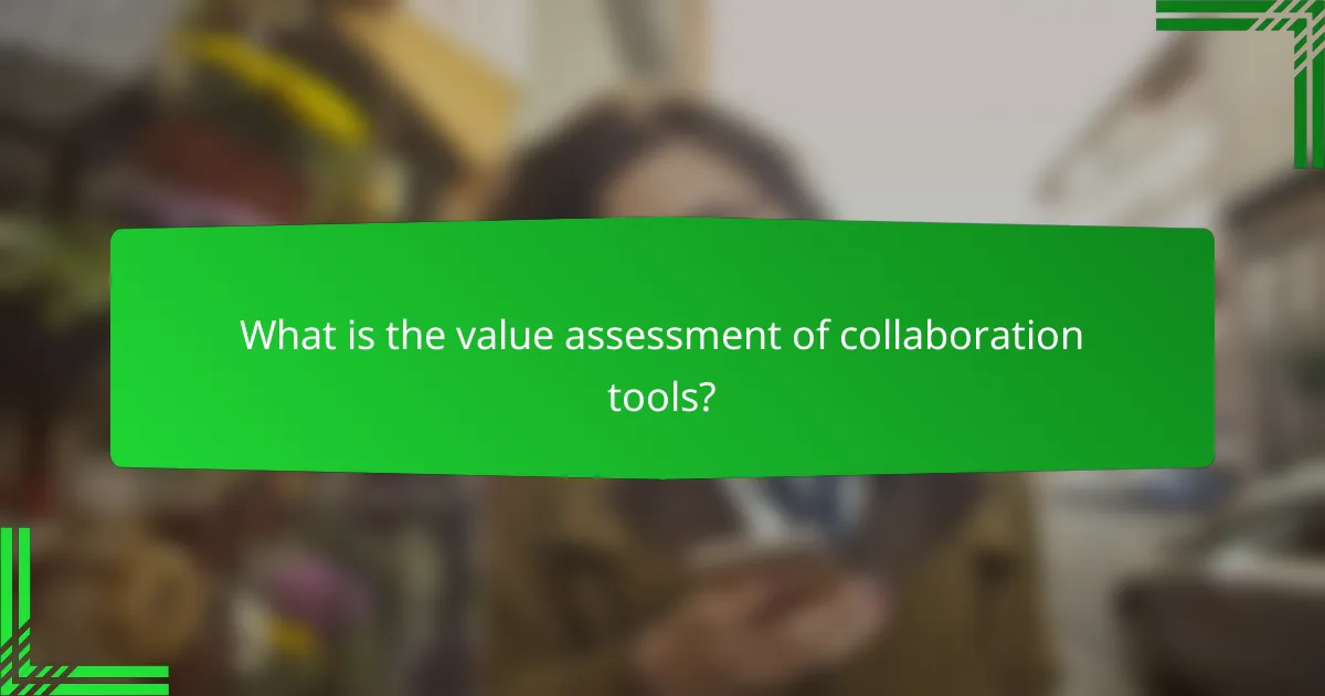 What is the value assessment of collaboration tools?